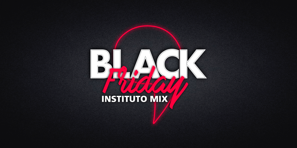 Black Friday traz novidades e descontos para alunos no Instituto Mix