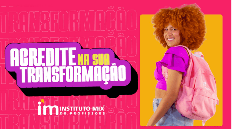 "Acredite na sua Transformação" é a nova campanha do Instituto Mix para 2023